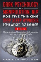 Dark Psychology and Manipulation, NLP, Positive Thinking, Deep Sleep Hypnosis, Rapid Weight Loss Hypnosis: 5 in 1