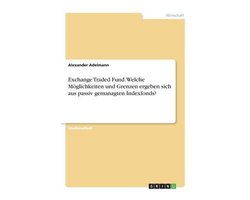 Exchange Traded Fund. Welche Möglichkeiten und Grenzen ergeben sich aus passiv gemanagten Indexfonds?