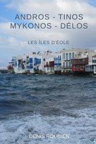 Voyage Dans La Culture Et Le Paysage- Andros - Tinos Mykonos - Délos. Les îles d'Éole