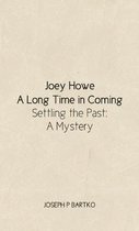 Joey Howe: A Long Time in Coming - Settling the Past