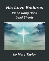 His Love Endures Piano Song Book Lead Sheets