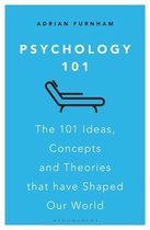 Psychology 101 The 101 Ideas, Concepts and Theories that Have Shaped Our World