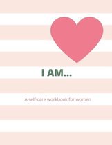 I Am... a Woman's Self-Care Workbook