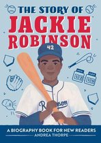 The Story Of: Inspiring Biographies for Young Readers-The Story of Jackie Robinson
