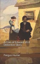 A Coin of Edward VII A Detective Story