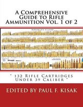 A Comprehensive Guide to Rifle Ammunition Vol. 1 of 2