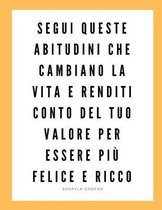 Segui queste abitudini che cambiano la vita e renditi conto del tuo valore per essere piu felice e ricco