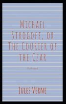 Michael Strogoff, or The Courier of the Czar Illustrated