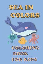 Sea In Colors, Coloring Book for Kids.