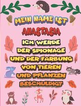 Mein Name ist Anastasia Ich werde der Spionage und der Farbung von Tieren und Pflanzen beschuldigt