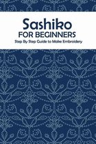 Sashiko for Beginners: Step By Step Guide to Make Embroidery