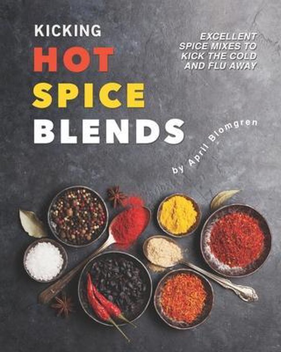 Kicking Hot Spice Blends, April Blomgren 9798589833294 Boeken