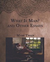 What Is Man? and Other Essays
