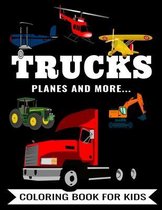 Trucks Planes And More... Coloring Book For Kids