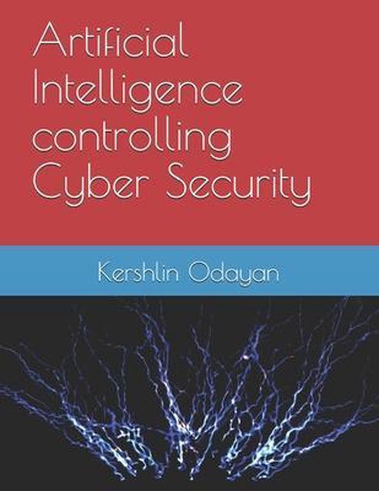Artificial Intelligence controlling Cyber Security - cover
