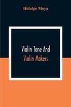 Violin Tone And Violin Makers; Degeneration Of Tonal Status, Curiosity Value And Its Influence. Types And Standards Of Violin Tone. Importance Of Tone