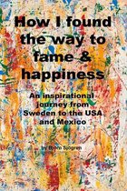 How I found the way to fame and happiness