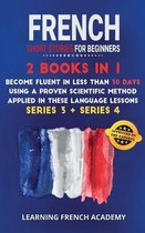French Short Stories For Beginners: 2 Books in 1: Become Fluent in Less Than 30 Days Using a Proven Scientific Method Applied in These Language Lesson