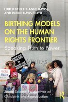 Social Science Perspectives on Childbirth and Reproduction - Birthing Models on the Human Rights Frontier