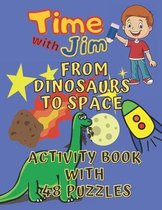 Funny Activity Book for Everyday Joy and Learning. Spend Time with Jim. From Dinosaurs to Space