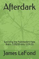 Afterdark: Surviving the Postmodern Hate Brain