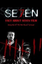 Fact About Seven Film: Every Fan Of The Film Should To Know