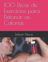 100 Dicas de Exercicios para Detonar as Calorias