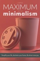 Living Maximum With Minimalism