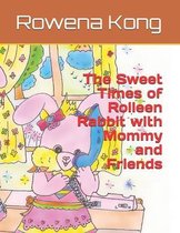 The Sweet Times of Rolleen Rabbit with Mommy and Friends