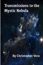 Transmissions to the Mystic Nebula