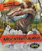 The World of Dinosaurs- Argentinosaurus