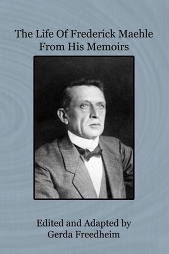 The Life of Frederick Maehle from His Memoirs - cover