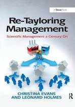 Re-Tayloring Management: Scientific Management a Century on