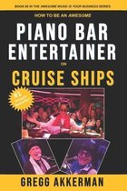Awesome Music Is Your Business Series:- How to Be an Awesome Piano Bar Entertainer on Cruise Ships