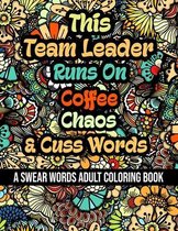 This Team Leader Runs On Coffee, Chaos and Cuss Words