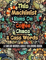 This Machinist Runs On Coffee, Chaos and Cuss Words