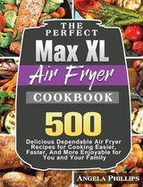 The Perfect Max XL Air Fryer Cookbook