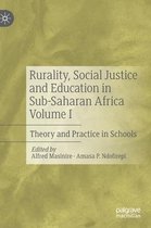 Rurality Social Justice and Education in Sub Saharan Africa Volume I