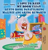 English Tagalog Bilingual Collection- I Love to Keep My Room Clean Gusto Kong Panatilihing Malinis ang Aking Kuwarto