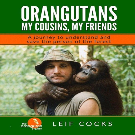 Orangutans: My Cousins, My Friends - A Journey to Understand ... - cover