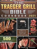 The Traeger Grill Bible Cookbook 2021