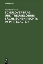 Schuldvertrag Und Treugeloebnis Sachsischen Rechts Im Mittelalter