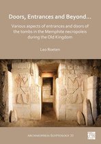 Archaeopress Egyptology- Doors, Entrances and Beyond... Various Aspects of Entrances and Doors of the Tombs in the Memphite Necropoleis during the Old Kingdom
