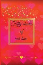 Fifty shades of our love