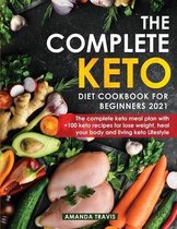 The Complete Keto Diet Cookbook for Beginners 2021