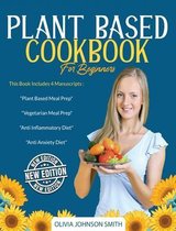 Plant Based Cookbook for Beginners: This Book Includes 4 Manuscripts