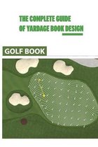 The Complete Guide Of Yardage Book Design: Golf Book