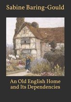 An Old English Home and Its Dependencies