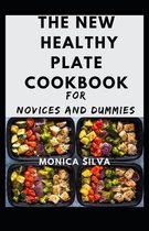 The New Healthy Plate cookbook for Novices and dummies