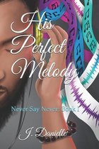 His Perfect Melody (Never Say Never Book 1)